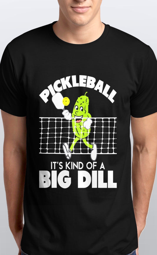 Pickleball it’s a kind of a big dill soft cotton T-Shirt unisex Sizes S-5XL
