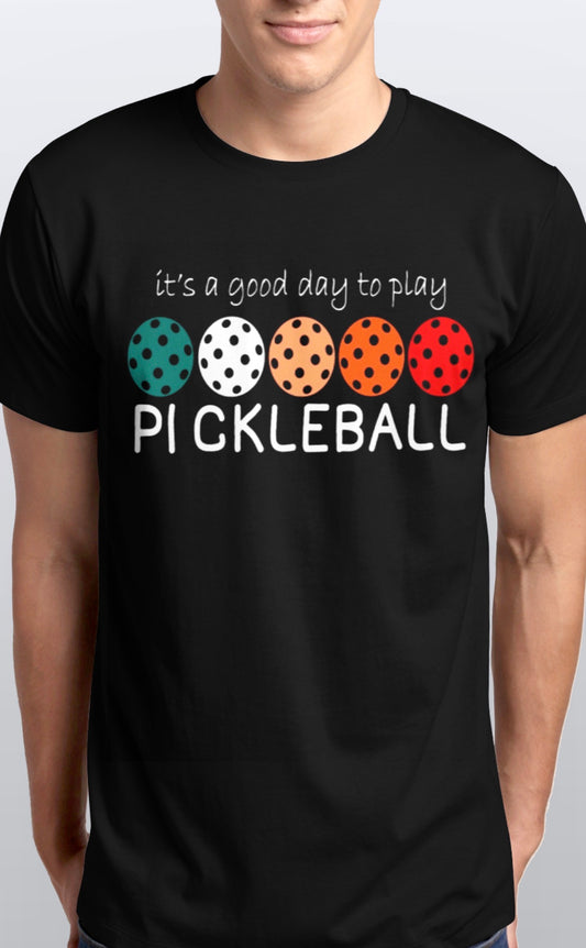 It’s a good day to play Pickleball soft cotton T-Shirt unisex Sizes S-5XL