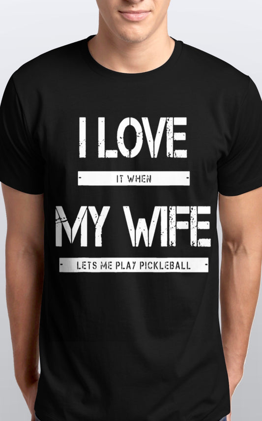 I Love My Wife Funny Pickleball soft cotton T-Shirt unisex Sizes S-5XL