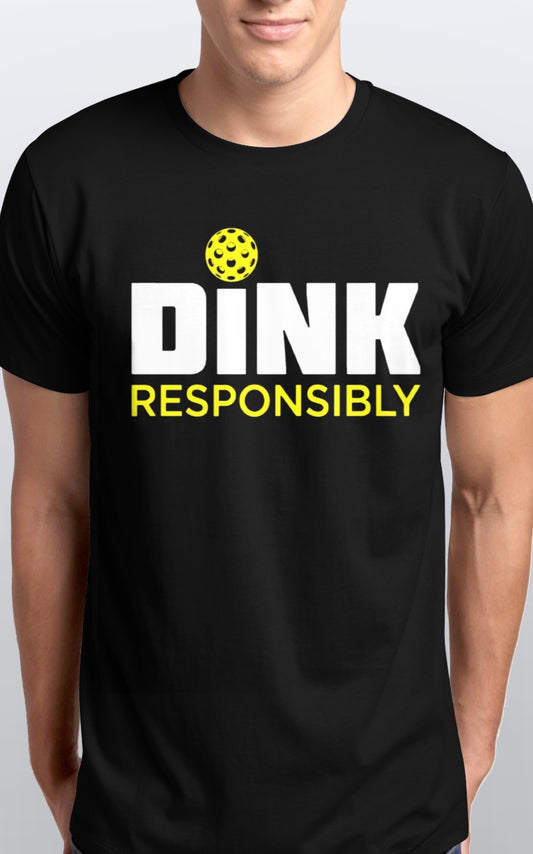 Dink Responsibly Pickleball soft cotton T-Shirt unisex Sizes S-5XL