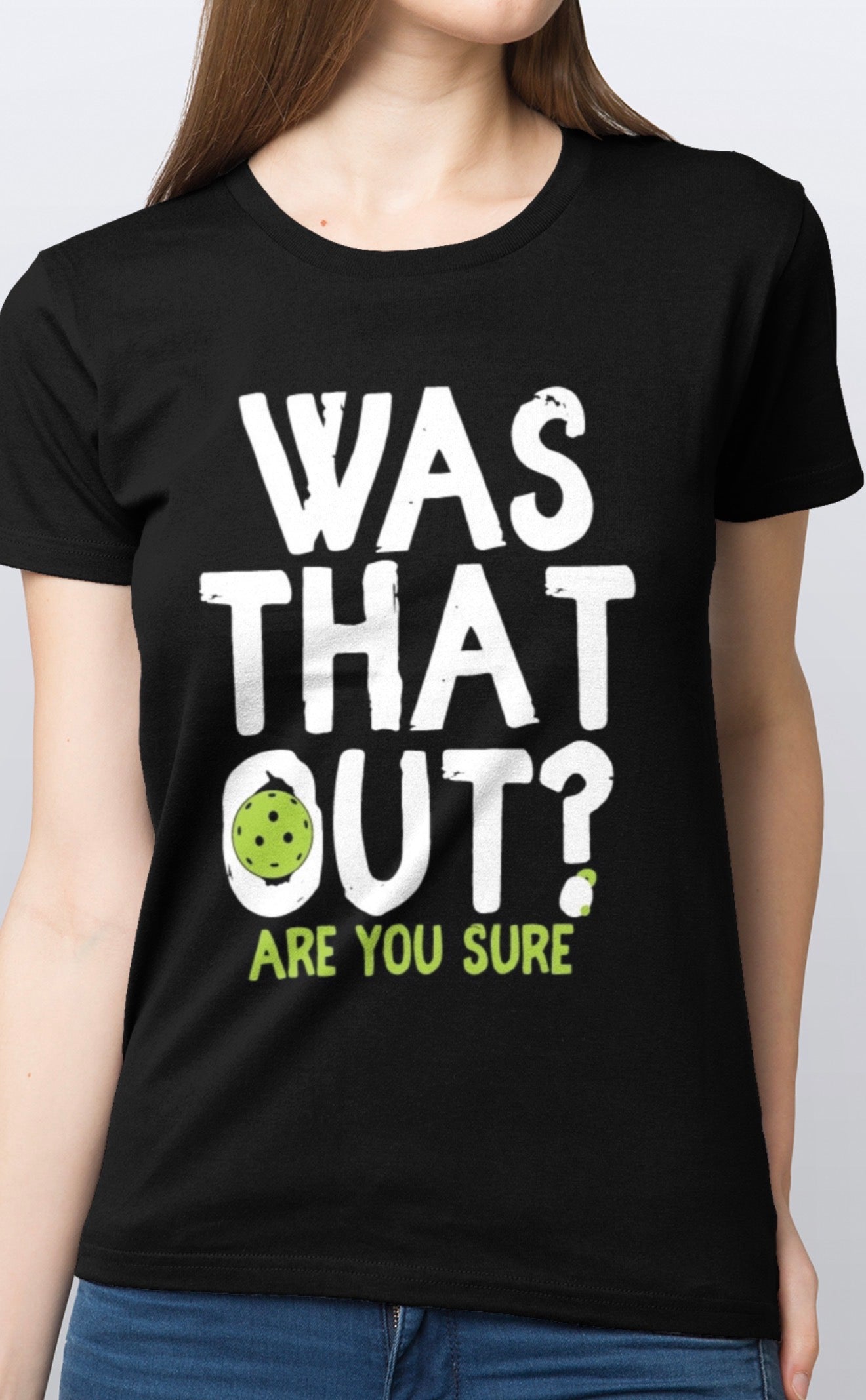 Was that out? Are you sure? Pickleball soft cotton T-Shirt woman’s Sizes S-3XL